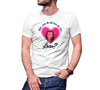 Bella, Where The Hell Have You Been Loca? T-Shirt Maglietta Bianca per Uomo Size XXL