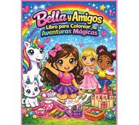 Bella y Amigos: Libro para Colorear Aventuras Mágicas: Un lindo libro para colorear para niñas de 4 a 8 años | 25 páginas divertidas, audaces y ... | Libro para colorear | Tamaño 8.5 x 11