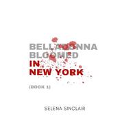Belladonna Bloomed in New York: How far will a woman's rage go? To kill, or not to kill: that is the question.