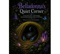 Belladonna's Quiet Corner: A story about space, understandings and the kindness that grows when we slow down.