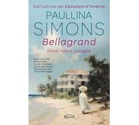 Libri Paullina Simons - Bellagrand. Dove Nasce Il Sogno