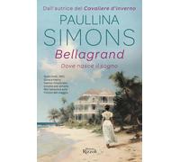 Libri Paullina Simons - Bellagrand. Dove Nasce Il Sogno