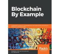 Bellaj Badr Richard Horrocks Xun (Brian) Wu Blockchain By Example (Tascabile)