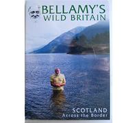 Bellamy's Wild Britain - Scotland, Across the Border [Edizione: Regno Unito]