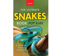 Bellanova Books Jenny Kel Snakes The Ultimate Snake Book for (Copertina rigida)