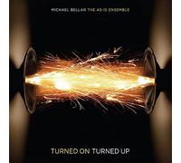 Bellar, Michael/As-Is Ensemble - Turned Up Turned On
