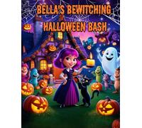 Bella's Bewitching Halloween Bash: A Whimsical Halloween Party Story for Young Readers