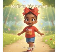 Bella's Big Heart: Bella shares God’s love in little ways that make a big difference.