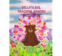 Bella's Big, Peaceful Garden: A children's introduction to the 8 limbs of yoga