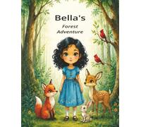 Bella's Forest Adventure: A Magical Friendship Journey Through Nature Adventures