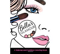 BELLA'S GLAMOUR: A Makeup and Fashion Coloring Book