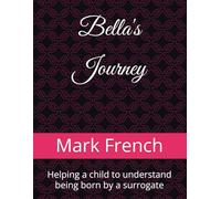 Bella's Journey: Helping a child to understand being born by a surrogate