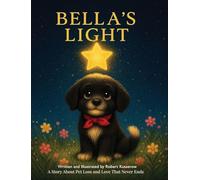 Bella's Light: A Story About Pet Loss and Love That Never Ends: 13