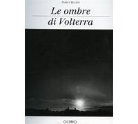 Bellato,Franco. - Le ombre di Volterra.