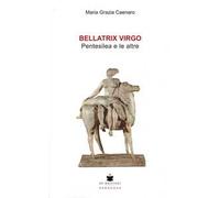 Bellatrix virgo. Pentesilea e le altre