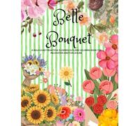 Belle Bouquet: A Bold & Easy Flowers And Bouquets Outlined Coloring Book for Relaxation and Fun Leisure.