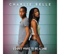 Belle, Charlie - I Don't Want To Be Alone