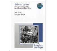 Belle da vedere. Immagini etnografiche dei patrimoni festivi locali. Con DVD