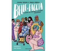 Belle di faccia. Tecniche per ribellarsi a un mondo grassofobico Meloni, Chiara;