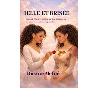 Belle été Brisée: Quand Dieu transforme les blessures en cicatrices intemporelles