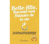 Belle-fille, Raconte-moi l’histoire de ta vie: Un journal guidé pour partager des souvenirs et des réflexions