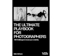 Belle Hoffmann The Ultimate Playbook For Photographers (Tascabile)