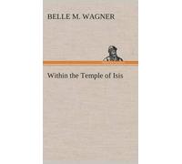 Belle M Wagner Within the Temple of Isis (Copertina rigida)