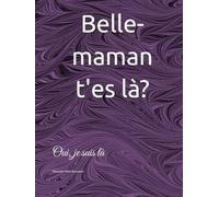 Belle-maman t'es là?: Oui, je suis là
