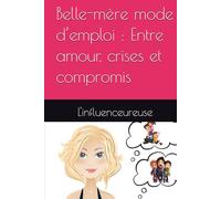 Belle-mère mode d’emploi : Entre amour, crises et compromis
