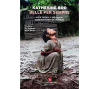 Belle per sempre. Vita, morte e speranza nei bassifondi di Mumbai