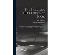 Belle Robinson The Priscilla Filet Crochet Book (Copertina rigida)
