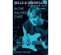 Belle & Sebastian's Formative Year: In The All-Night Café