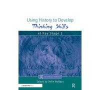 Belle Wallace Using History to Develop Thinking Skills at Key Stage (Tascabile)