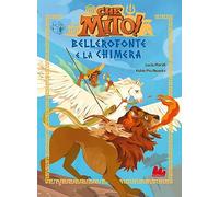 Bellerofonte e la Chimera. Che mito! Ediz. a colori