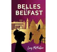 Belles of Belfast - McMullan Lucy