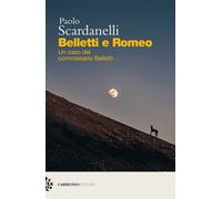 Belletti e Romeo. Un caso del commissario Belletti - Scardanelli Paolo