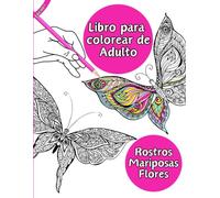 Belleza y Naturaleza: Libro para Colorear de rostros de mujeres, Flores y Mariposas, libro para colorear de adulto, Dibujos relajantes para colorear: ... Antiestrés, regalo para jovenes y adultos