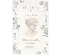 Belleza y Salud: Cuidado de la Piel - Guia Medica