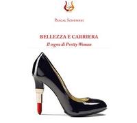 Bellezza e carriera. Il sogno di Pretty Woman