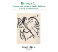 Bellezza è… Esplorazione sui percorsi della bellezza