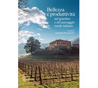 Bellezza e produttività nel giardino e nel paesaggio rurale italiano