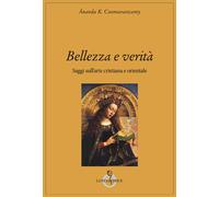 Bellezza e verità. Saggi sull'arte cristiana e orientale - 2017 -