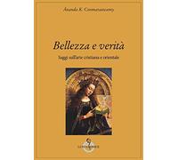 Bellezza e verità. Saggi sull'arte cristiana e orientale [Paperback] Coomaraswam