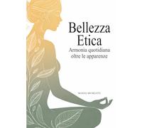 Bellezza Etica: Armonia Quotidiana oltre le Apparenze