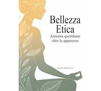 Bellezza Etica: Armonia Quotidiana oltre le Apparenze