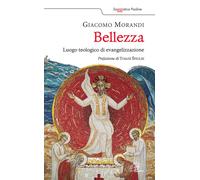 Bellezza. Luogo teologico di evangelizzazione - 2009 - Paoline Ed