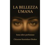 Bellezza Umana: “Sei oltre la perfezione.”