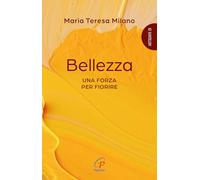 Bellezza. Una forza per fiorire