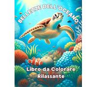 Bellezze dell’Oceano - Libro da Colorare Rilassante: Un mondo marino pieno di umorismo e creatività da colorare