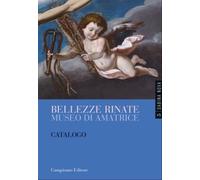Bellezze rinate Museo di Amatrice. Catalogo - [Campisano Editore]